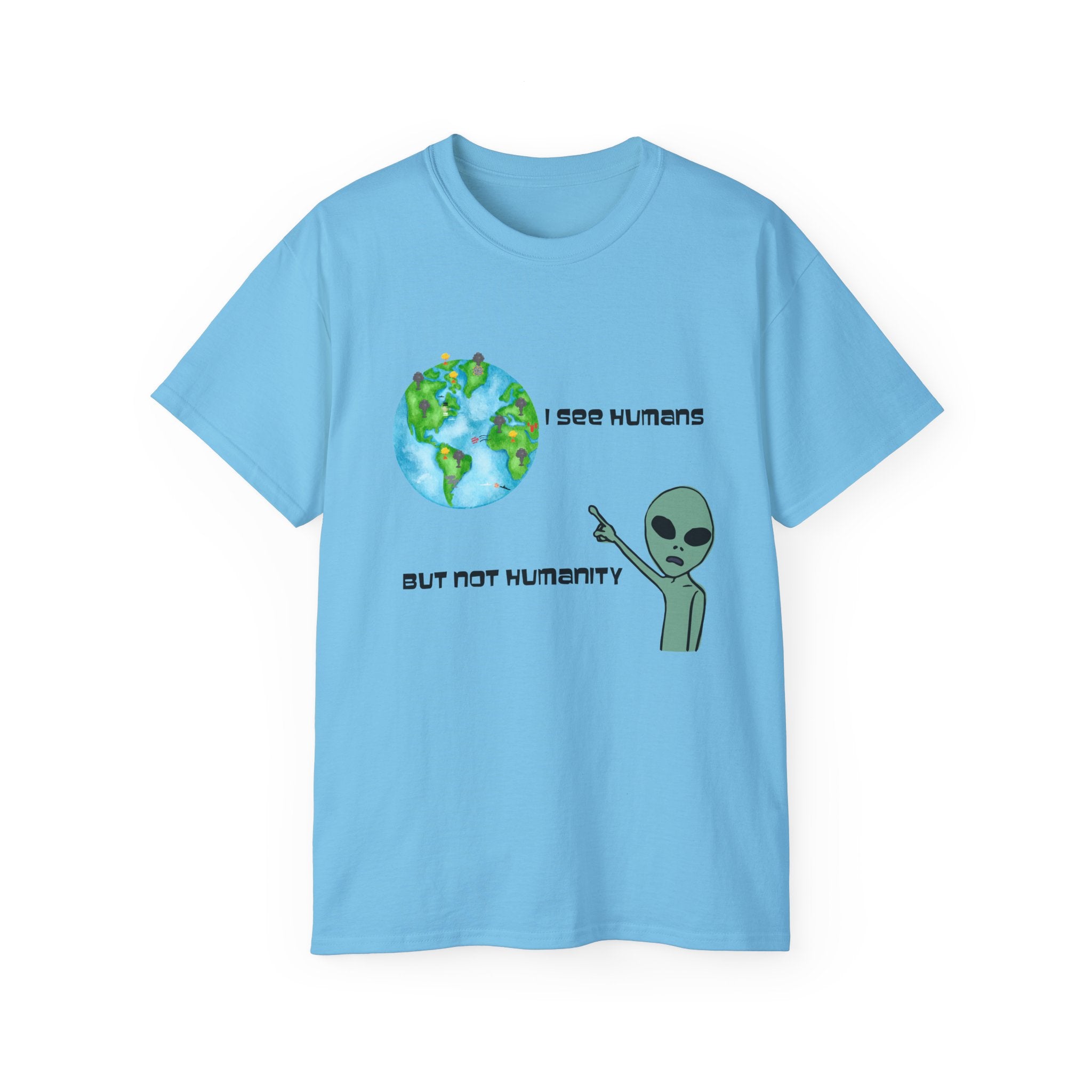 Alien Humor Unisex Ultra Cotton Tee - "I See Humans But Not Humanity"