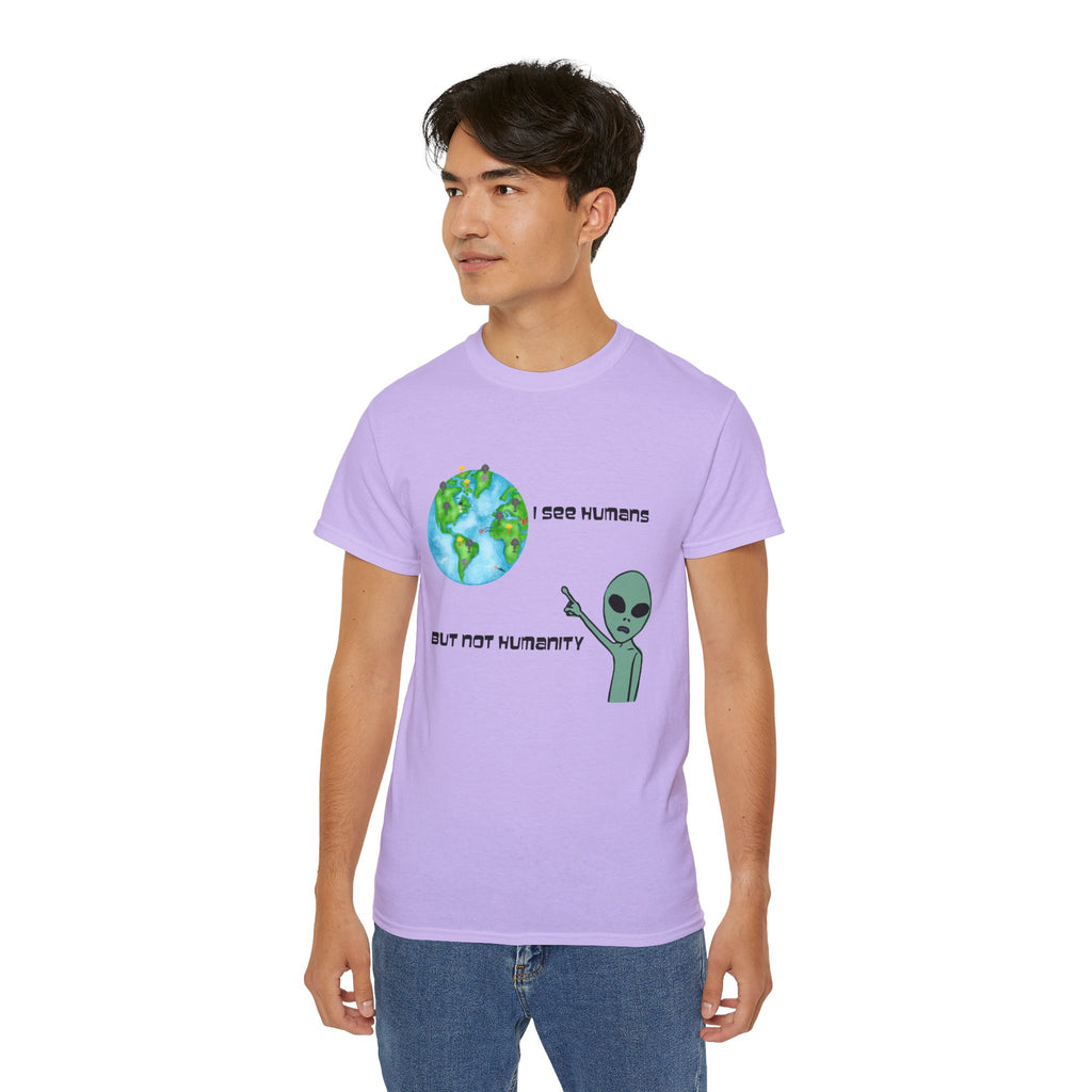 Alien Humor Unisex Ultra Cotton Tee - "I See Humans But Not Humanity"
