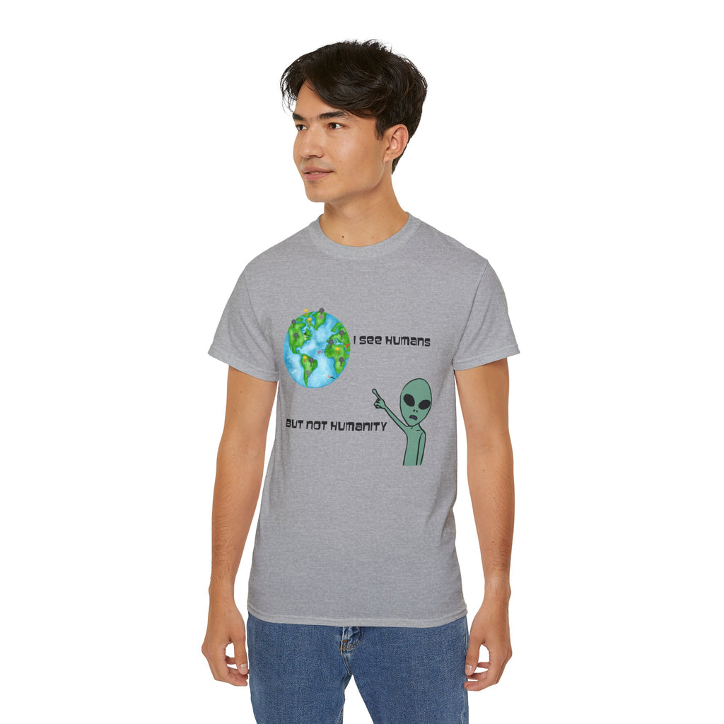 Alien Humor Unisex Ultra Cotton Tee - "I See Humans But Not Humanity"