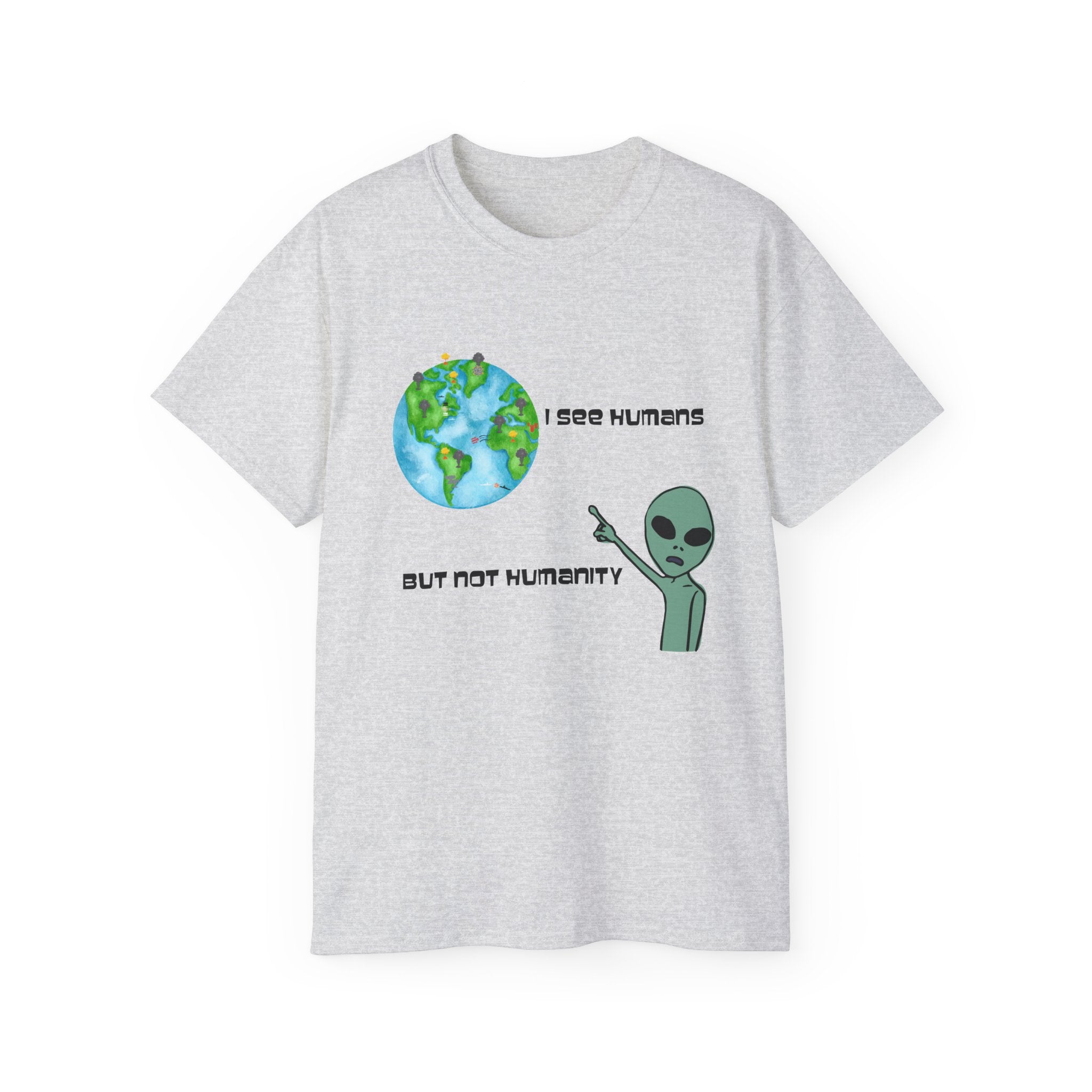 Alien Humor Unisex Ultra Cotton Tee - "I See Humans But Not Humanity"