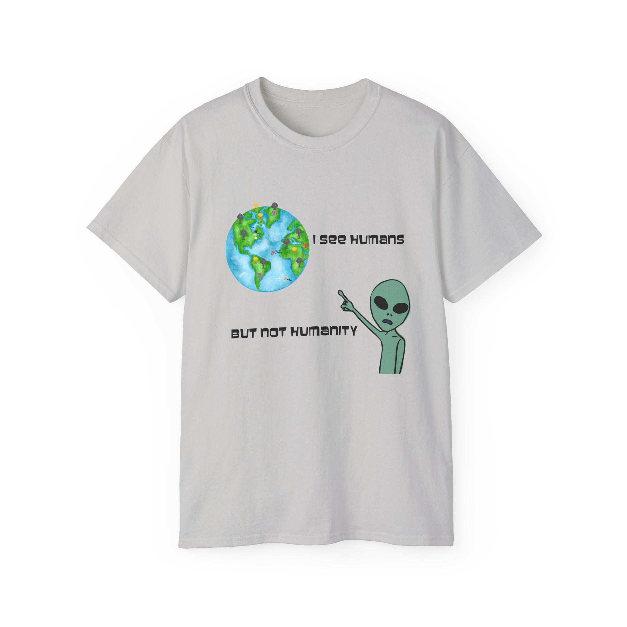 Alien Humor Unisex Ultra Cotton Tee - "I See Humans But Not Humanity"