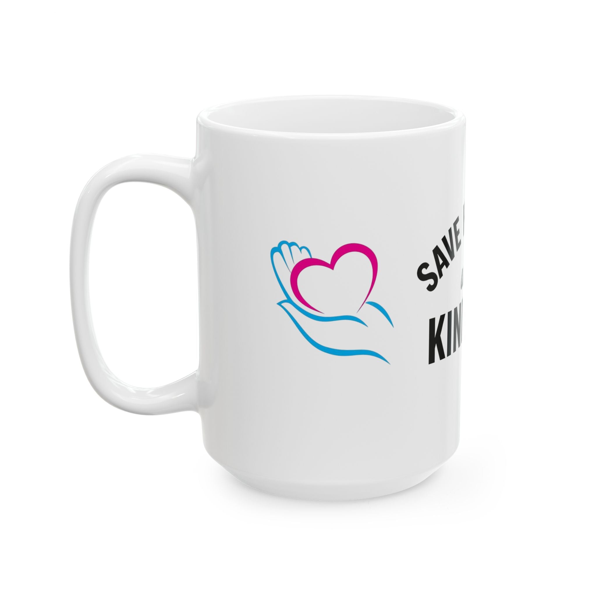 Ceramic Mug, (11oz, 15oz) - Save Humanity with Kindness