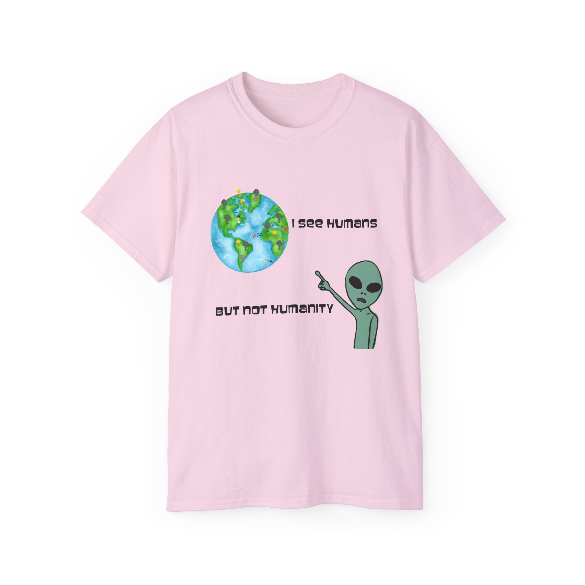 Alien Humor Unisex Ultra Cotton Tee - "I See Humans But Not Humanity"