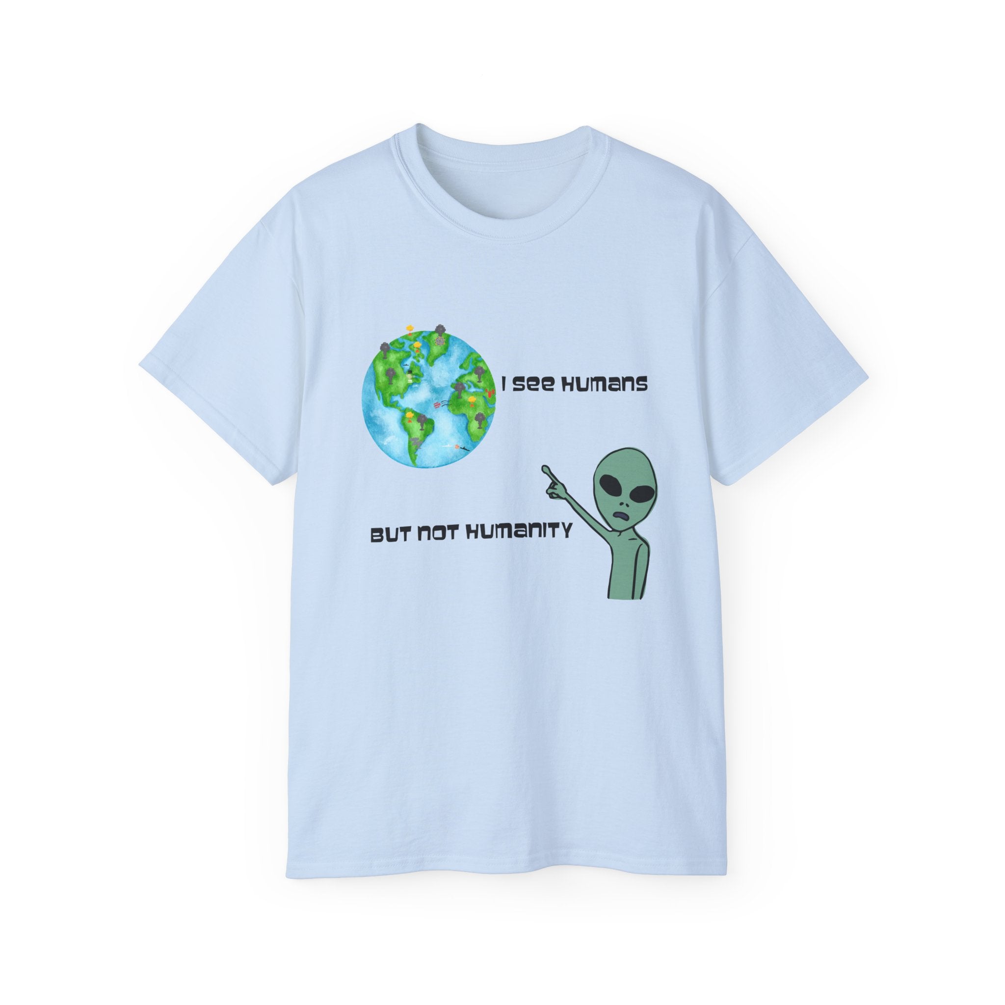 Alien Humor Unisex Ultra Cotton Tee - "I See Humans But Not Humanity"