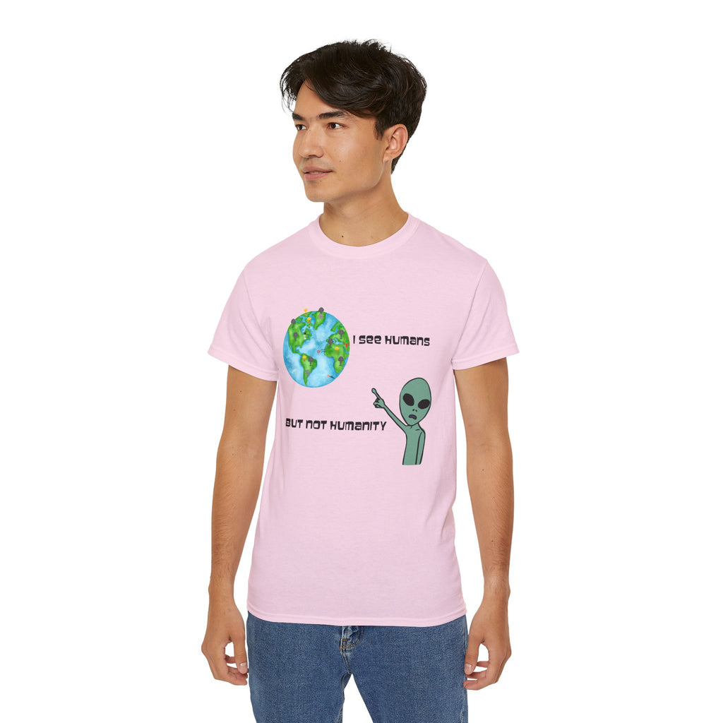 Alien Humor Unisex Ultra Cotton Tee - "I See Humans But Not Humanity"