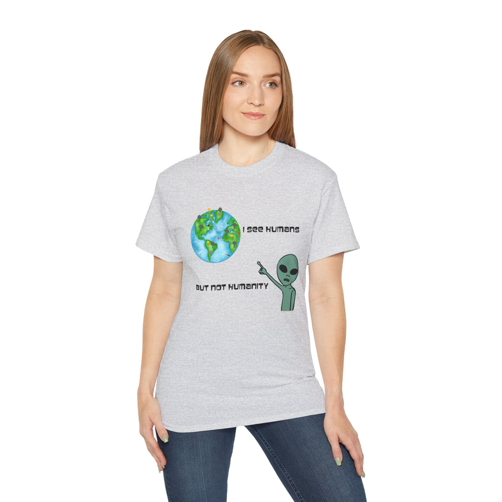 Alien Humor Unisex Ultra Cotton Tee - "I See Humans But Not Humanity"