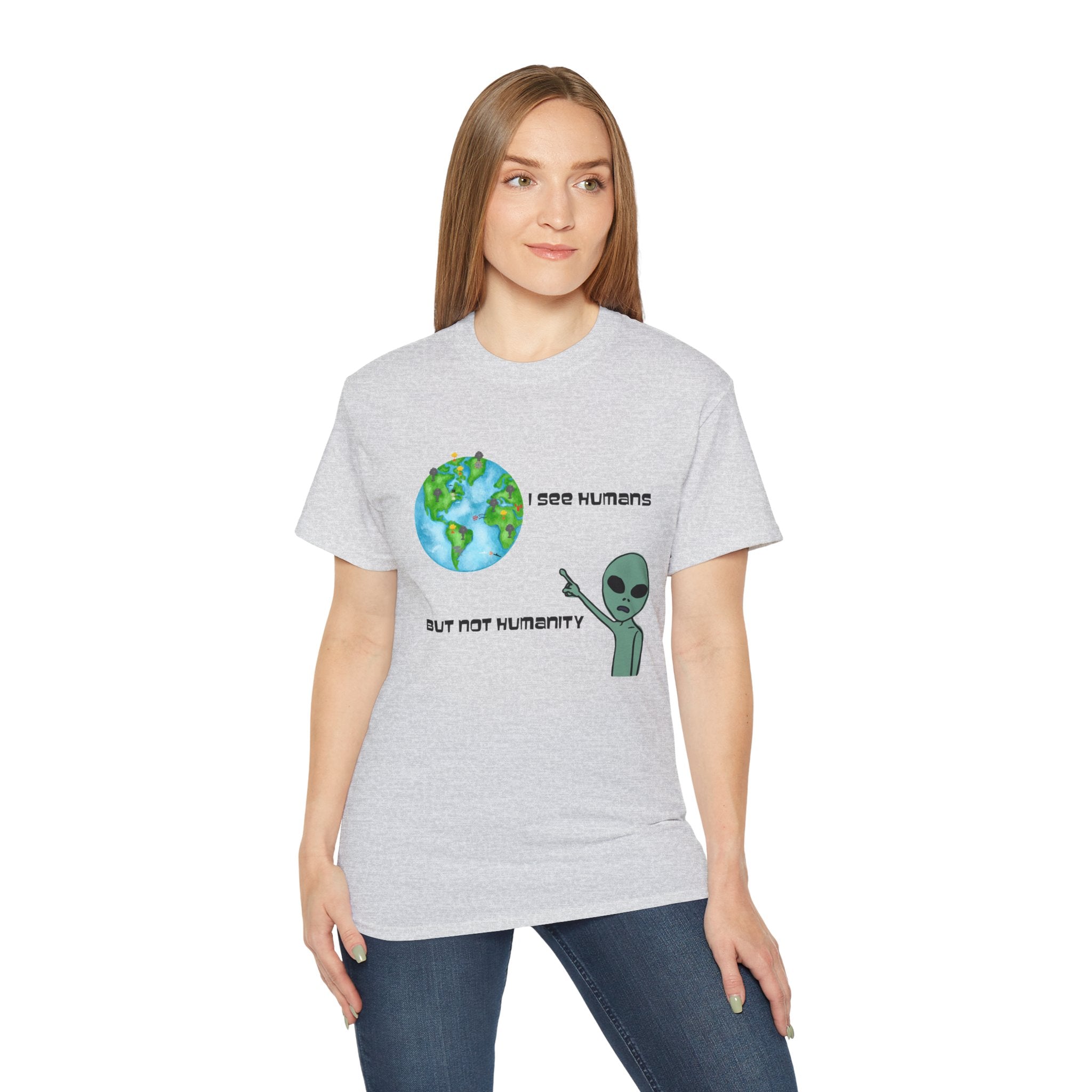Alien Humor Unisex Ultra Cotton Tee - "I See Humans But Not Humanity"