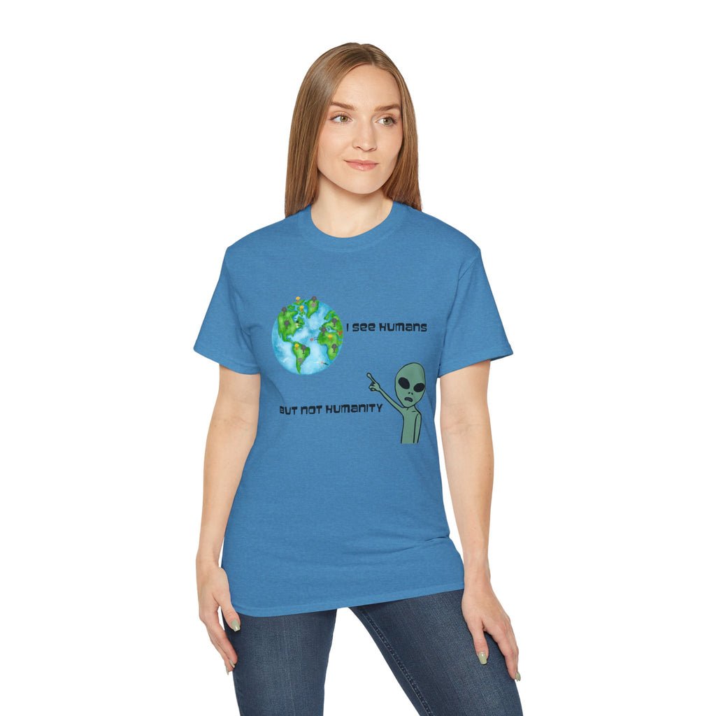 Alien Humor Unisex Ultra Cotton Tee - "I See Humans But Not Humanity"