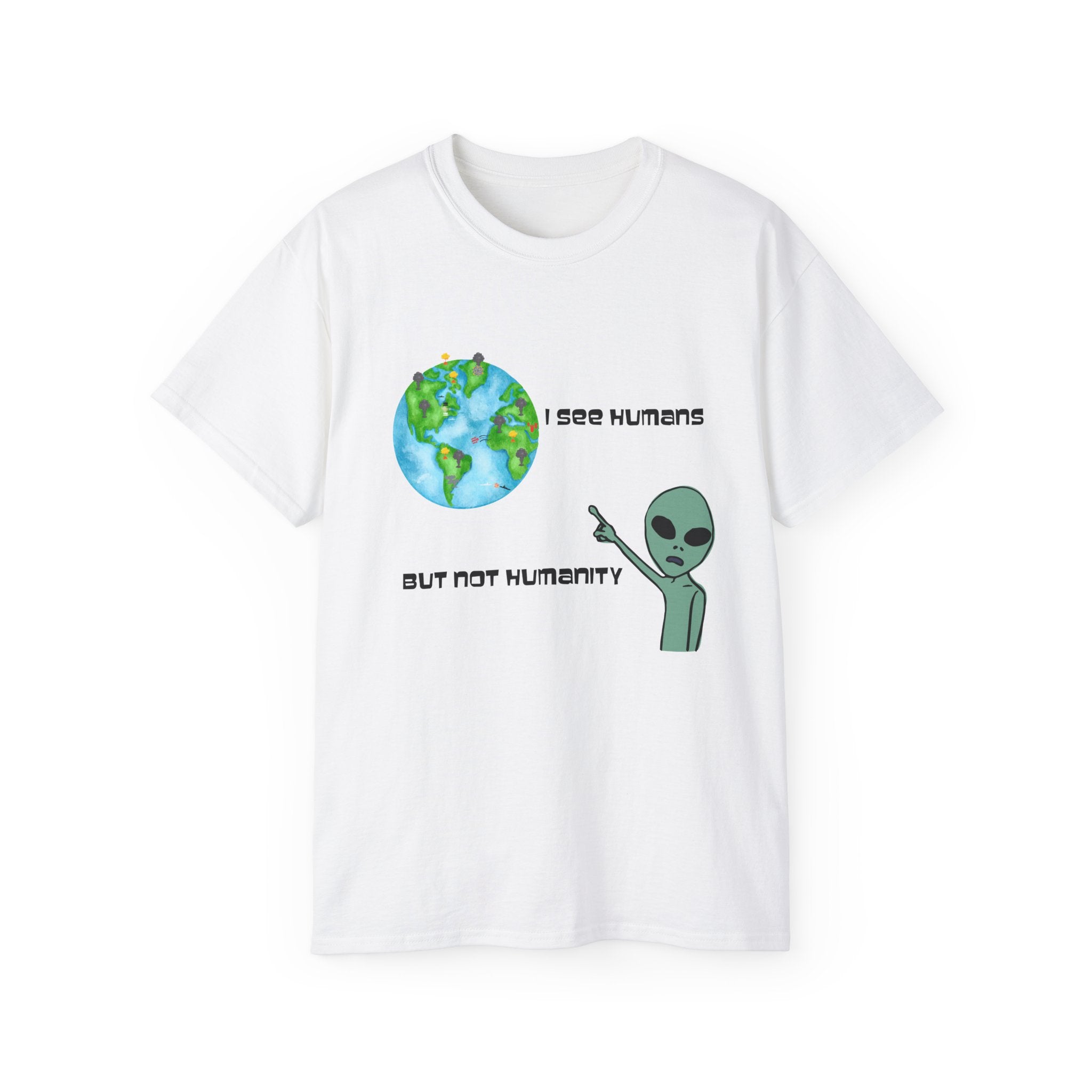 Alien Humor Unisex Ultra Cotton Tee - "I See Humans But Not Humanity"