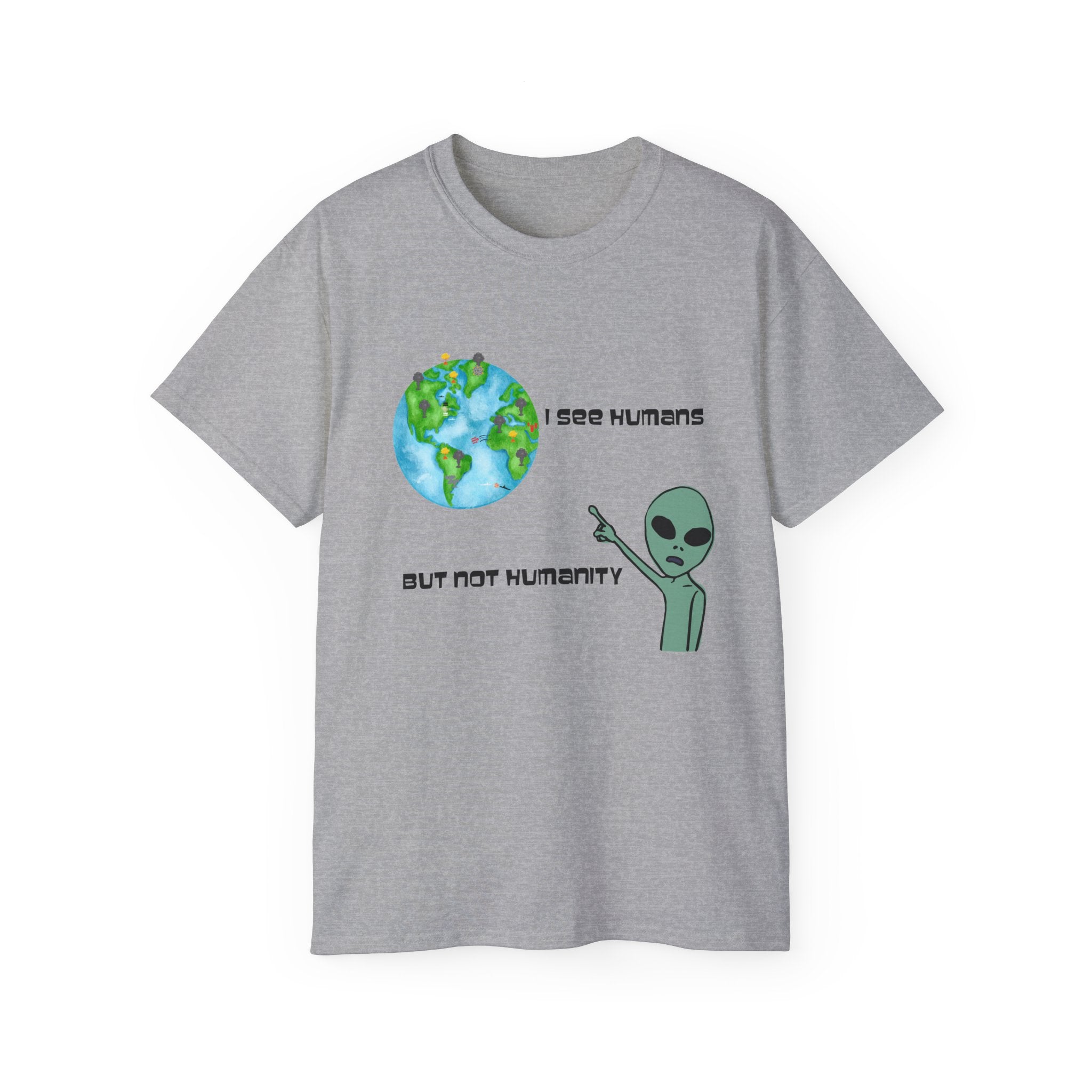 Alien Humor Unisex Ultra Cotton Tee - "I See Humans But Not Humanity"